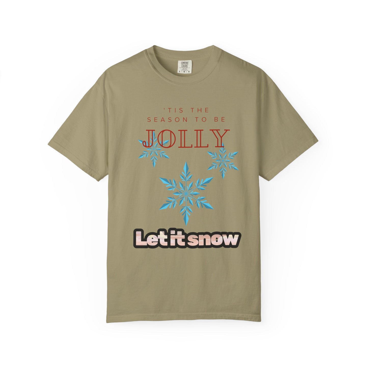 Holiday Season Unisex Garment-Dyed T-shirt - 'Tis the Season to be Jolly Let It Snow