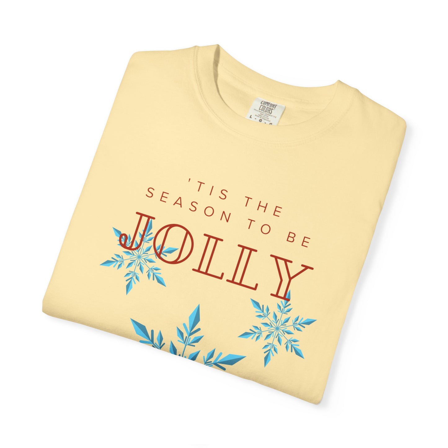 Holiday Season Unisex Garment-Dyed T-shirt - 'Tis the Season to be Jolly Let It Snow