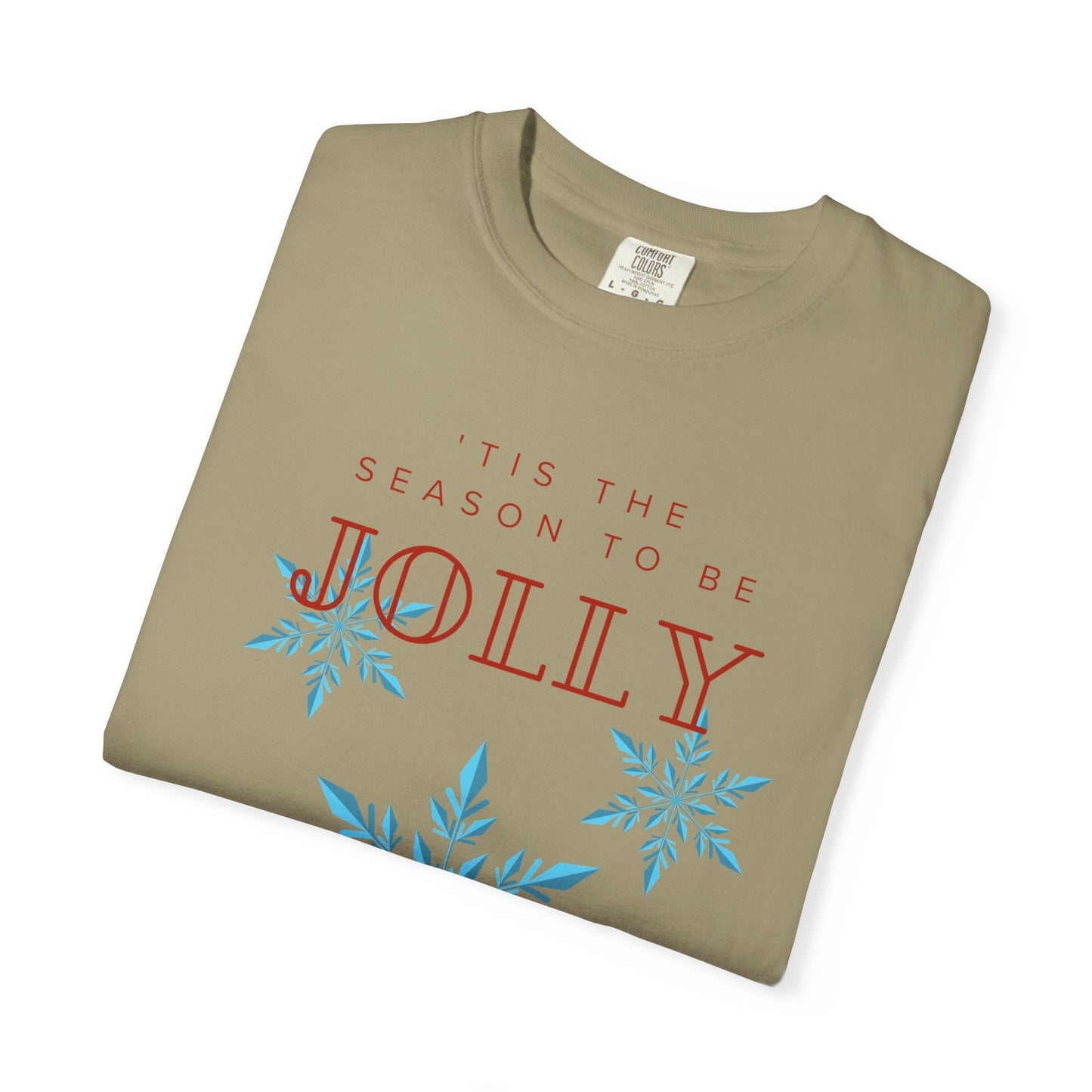 Holiday Season Unisex Garment-Dyed T-shirt - 'Tis the Season to be Jolly Let It Snow