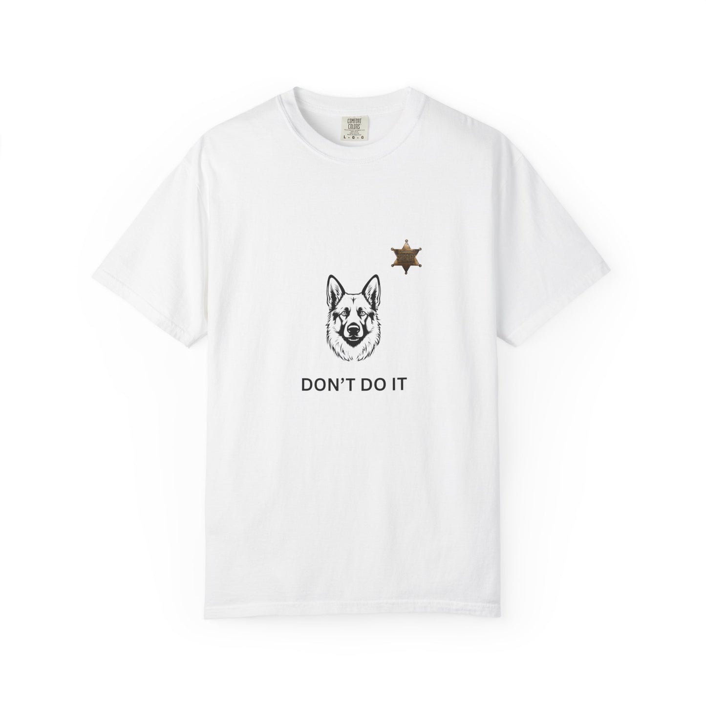 Police Dog Unisex T-shirt - Just don't do it German Shepard
