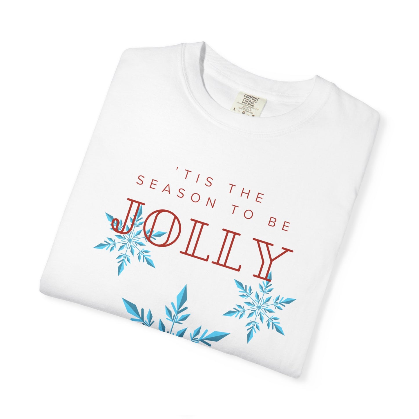 Holiday Season Unisex Garment-Dyed T-shirt - 'Tis the Season to be Jolly Let It Snow
