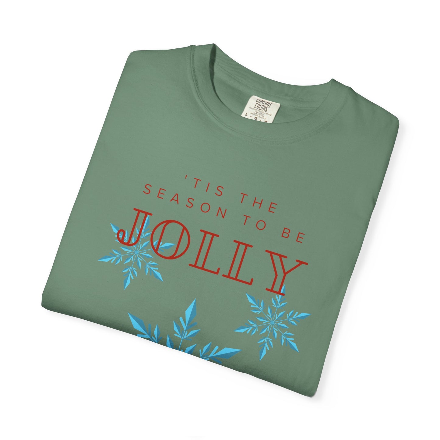 Holiday Season Unisex Garment-Dyed T-shirt - 'Tis the Season to be Jolly Let It Snow