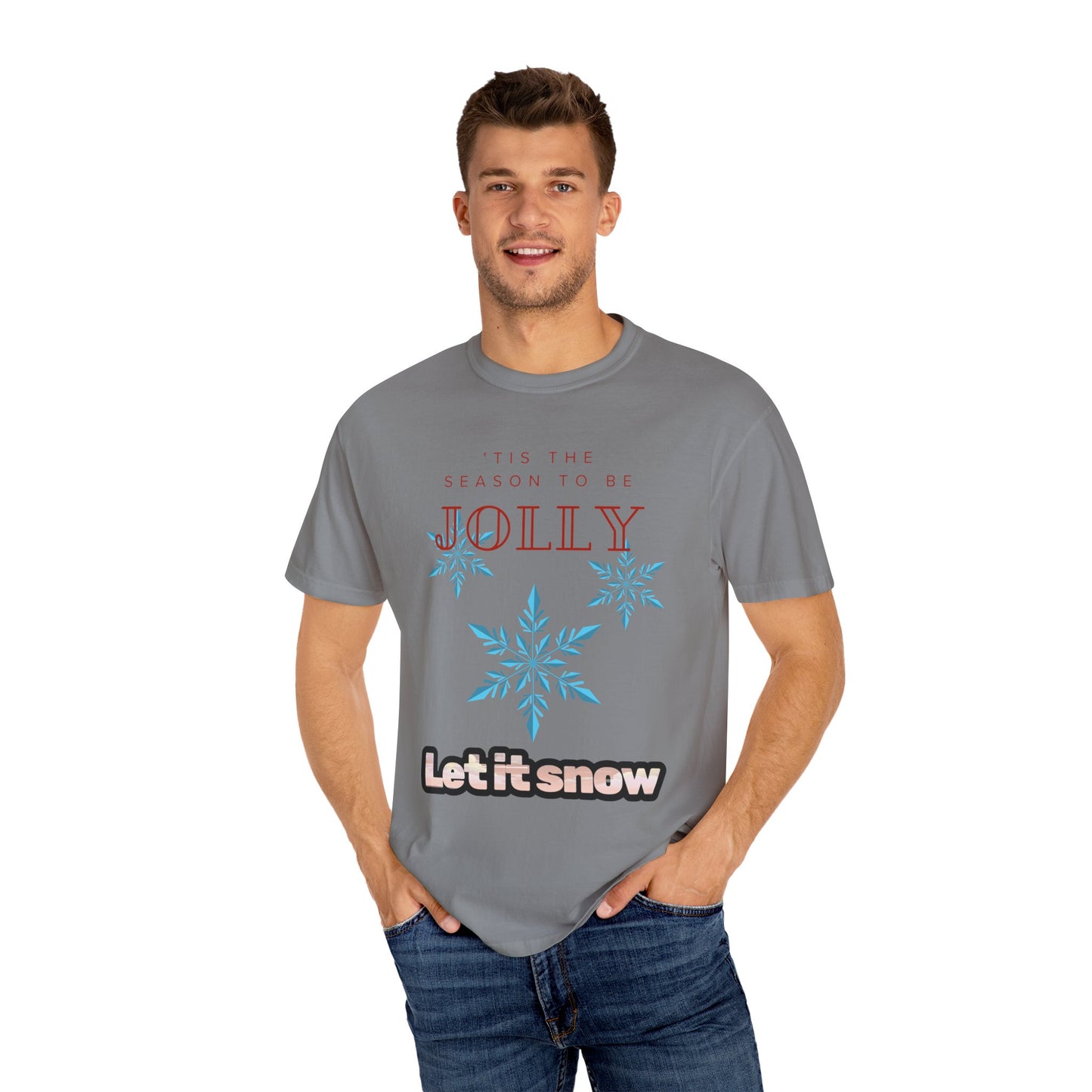 Holiday Season Unisex Garment-Dyed T-shirt - 'Tis the Season to be Jolly Let It Snow