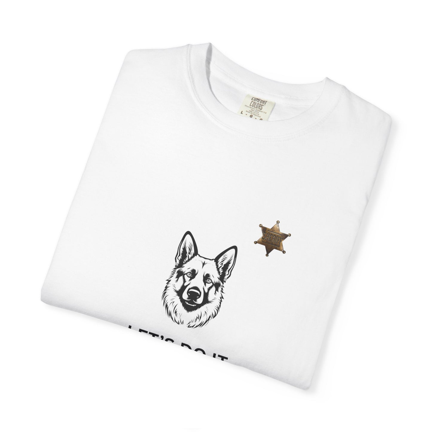 Police Dog Garment-Dyed T-Shirt - Lets Do It