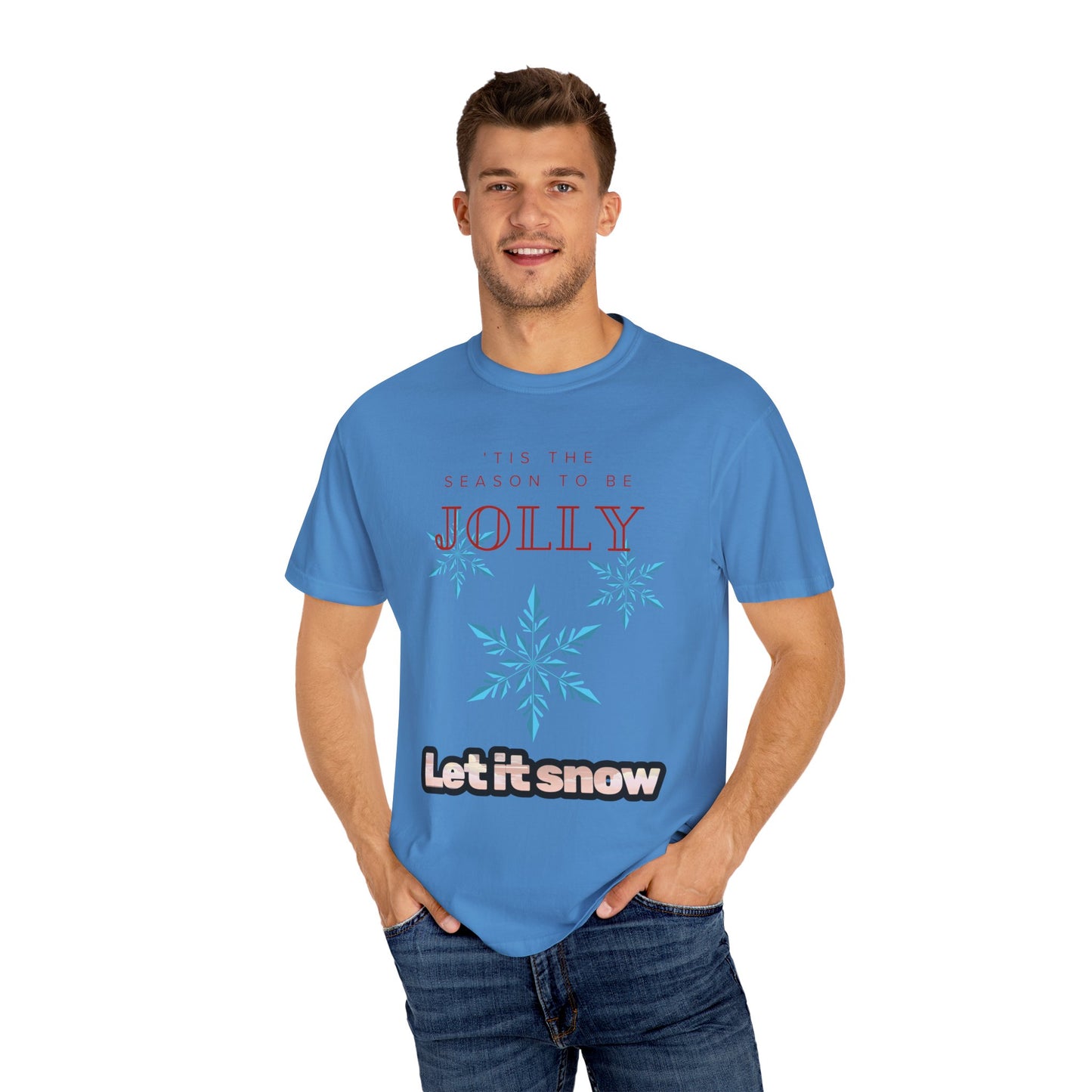 Holiday Season Unisex Garment-Dyed T-shirt - 'Tis the Season to be Jolly Let It Snow