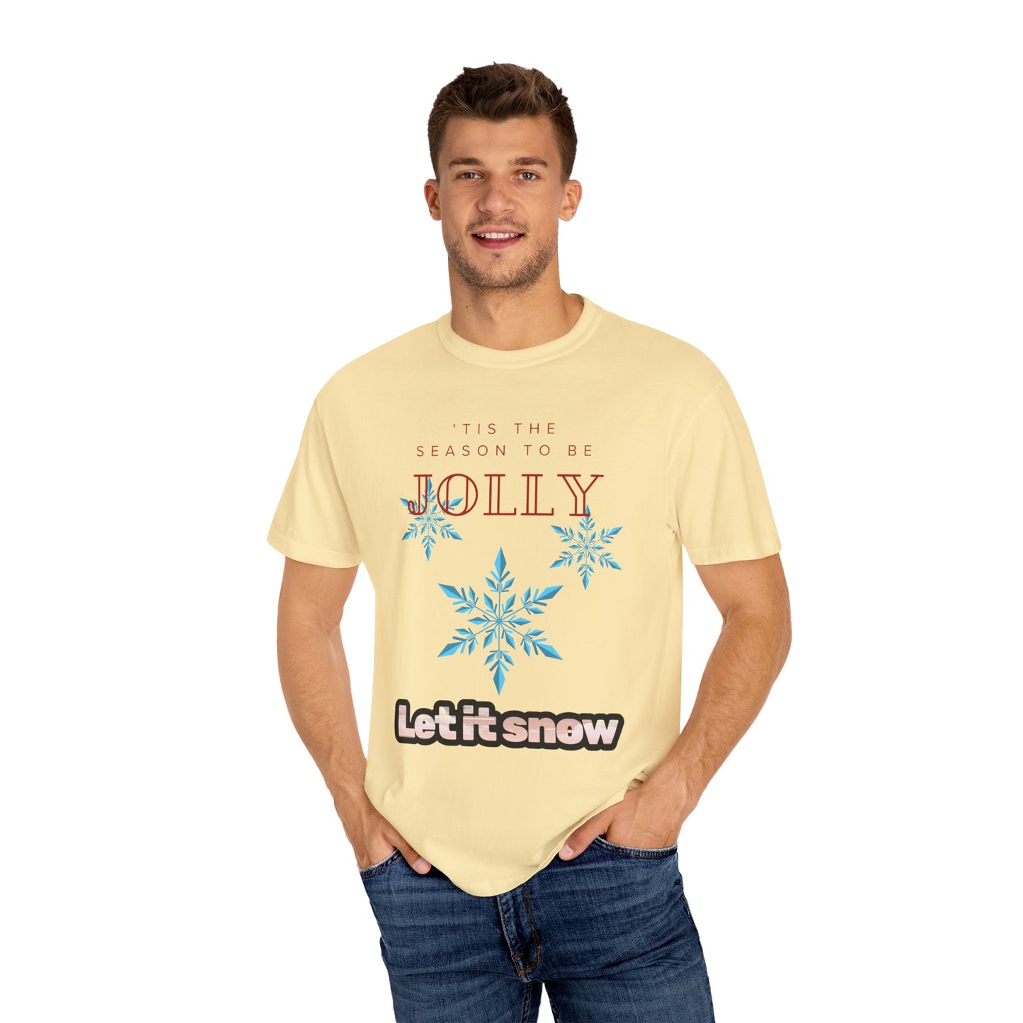 Holiday Season Unisex Garment-Dyed T-shirt - 'Tis the Season to be Jolly Let It Snow