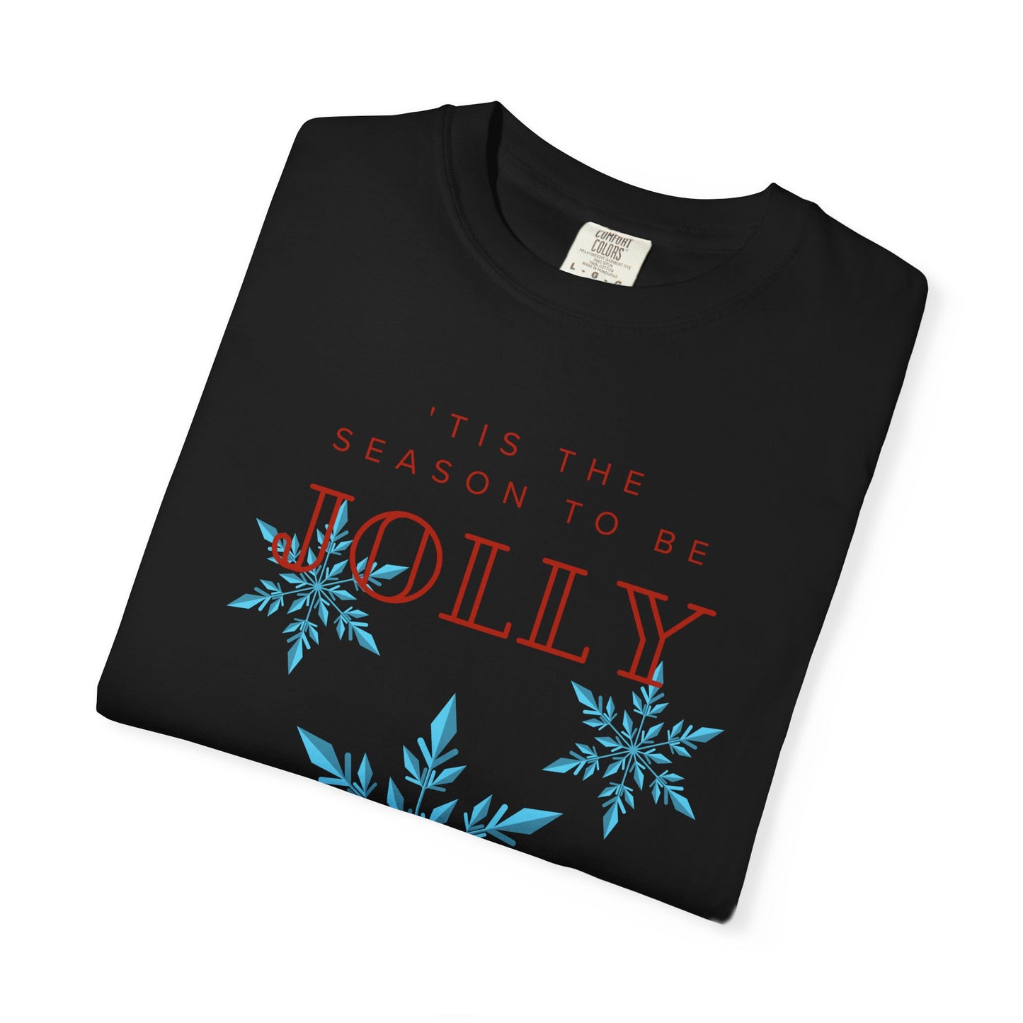 Holiday Season Unisex Garment-Dyed T-shirt - 'Tis the Season to be Jolly Let It Snow