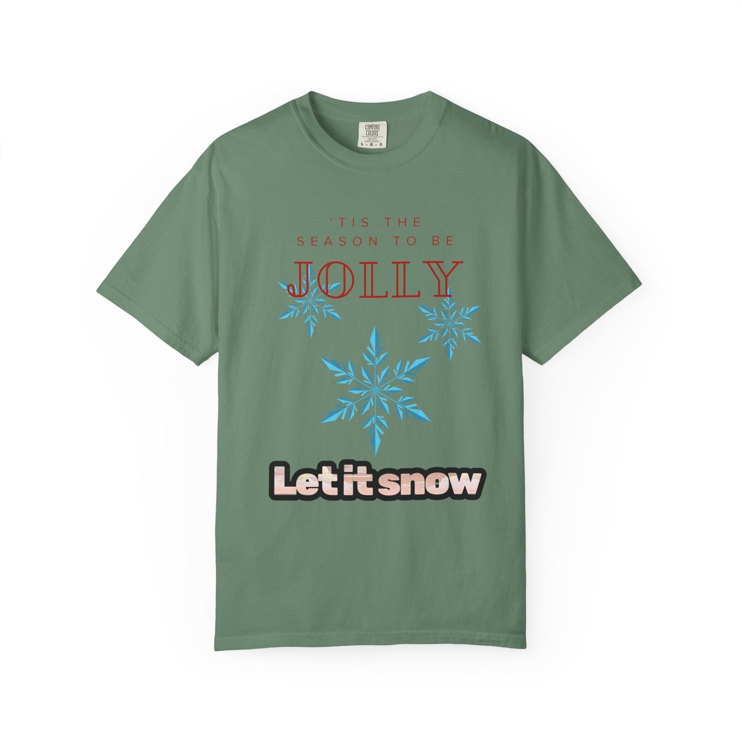 Holiday Season Unisex Garment-Dyed T-shirt - 'Tis the Season to be Jolly Let It Snow