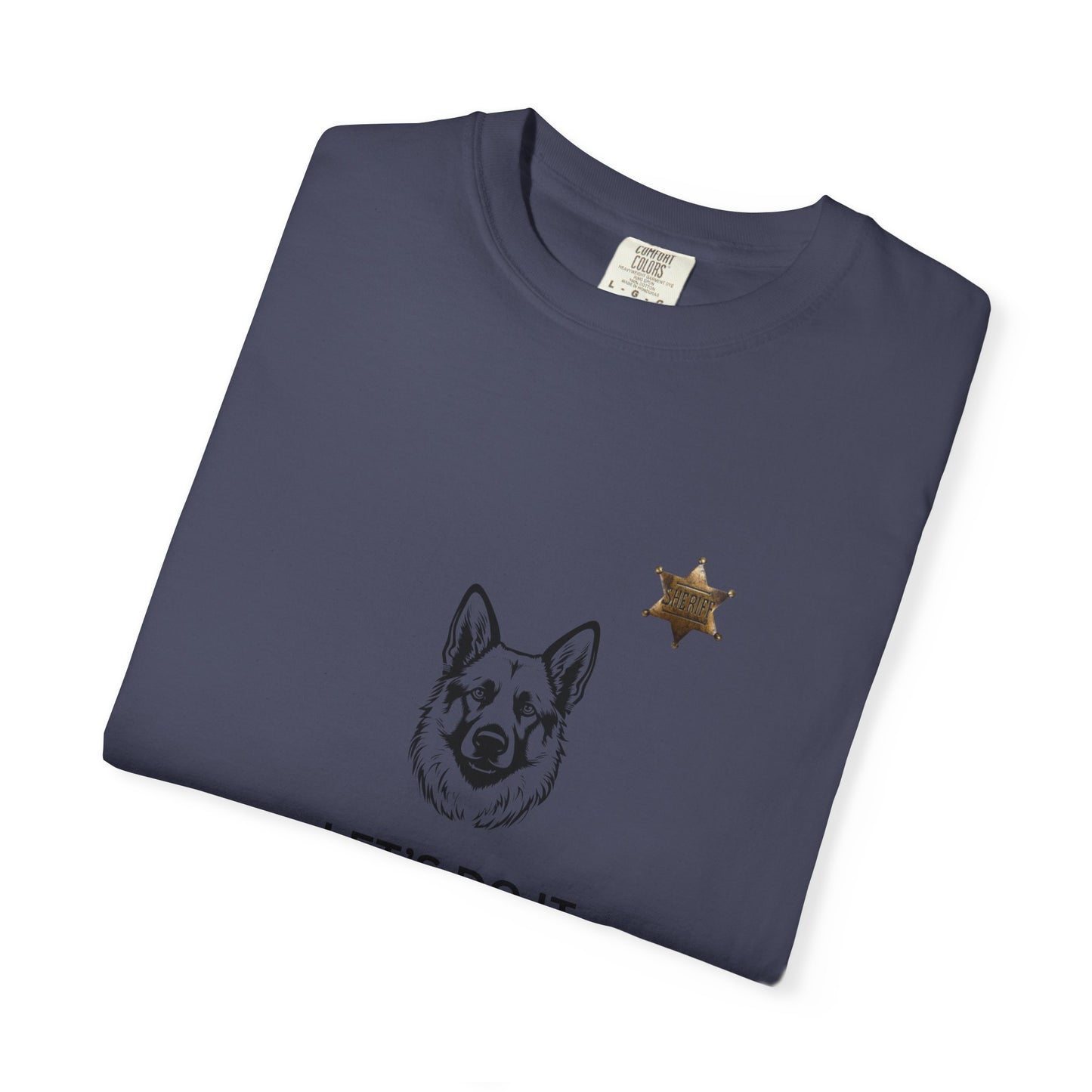 Police Dog Garment-Dyed T-Shirt - Lets Do It