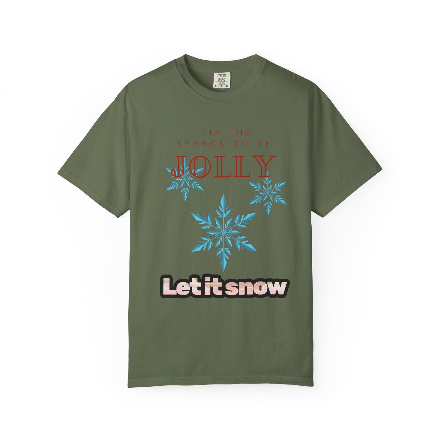 Holiday Season Unisex Garment-Dyed T-shirt - 'Tis the Season to be Jolly Let It Snow