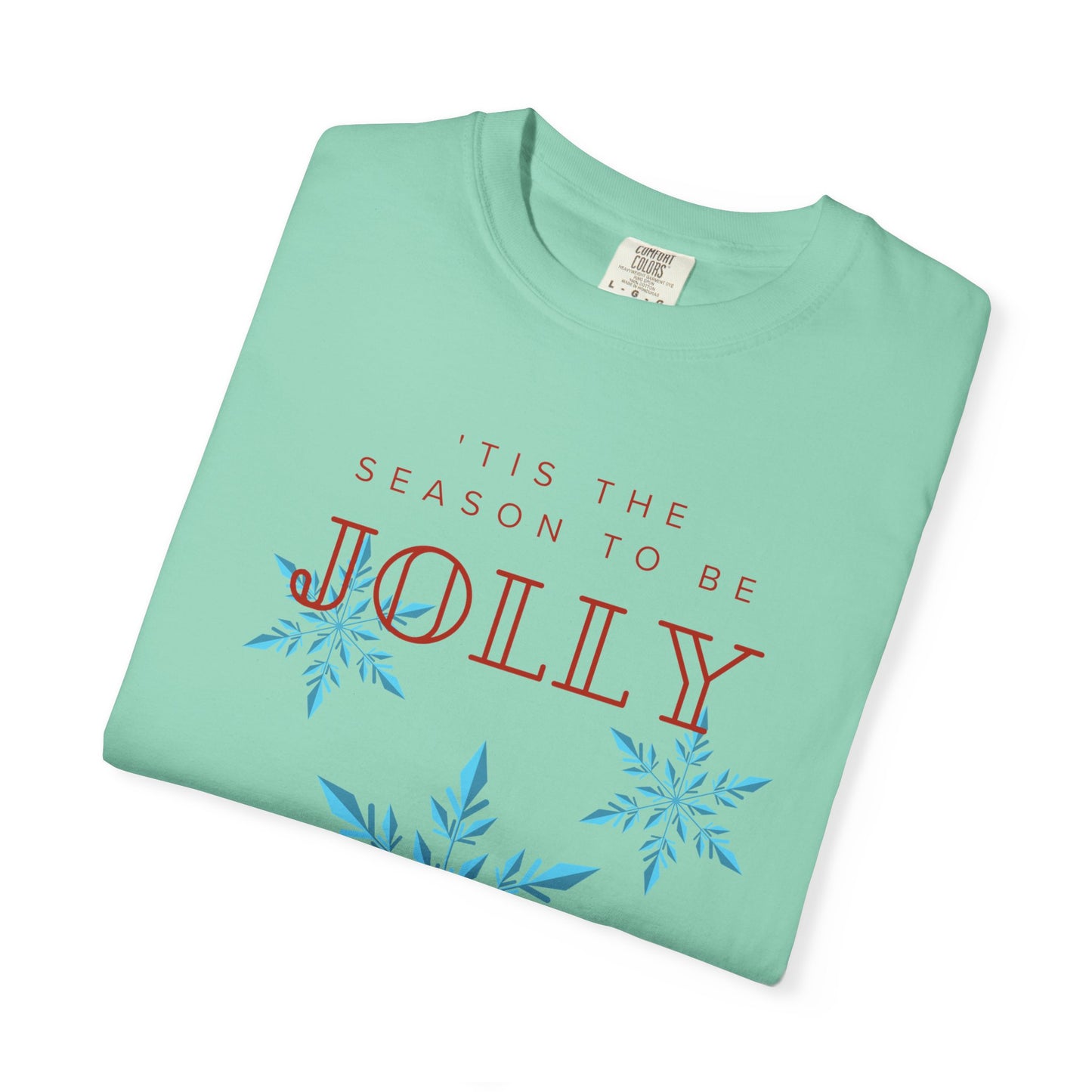 Holiday Season Unisex Garment-Dyed T-shirt - 'Tis the Season to be Jolly Let It Snow