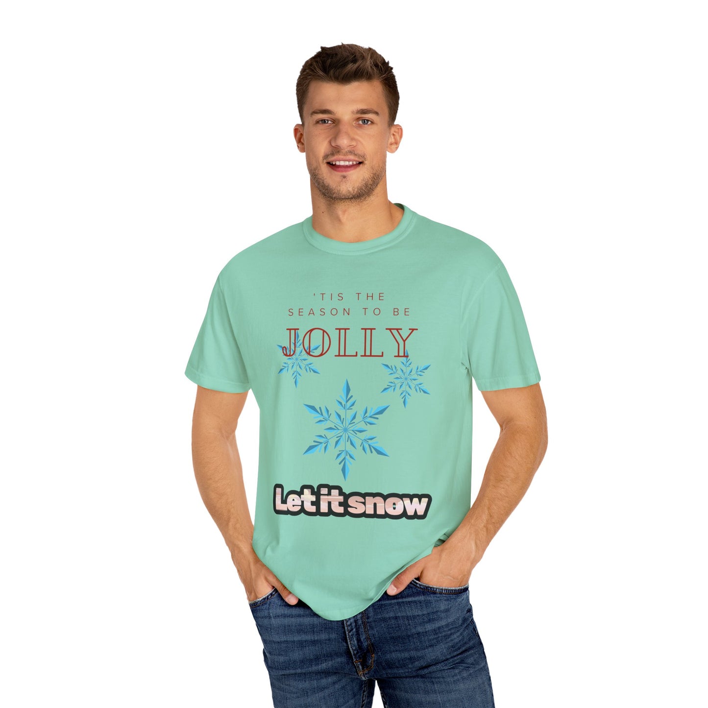 Holiday Season Unisex Garment-Dyed T-shirt - 'Tis the Season to be Jolly Let It Snow