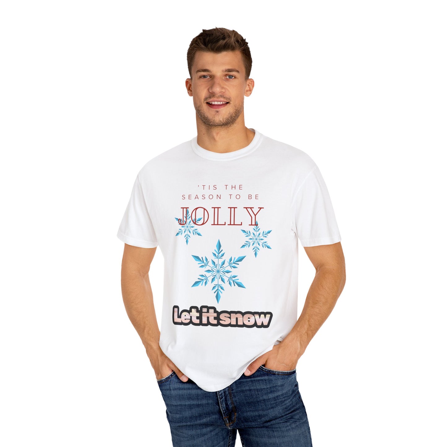 Holiday Season Unisex Garment-Dyed T-shirt - 'Tis the Season to be Jolly Let It Snow