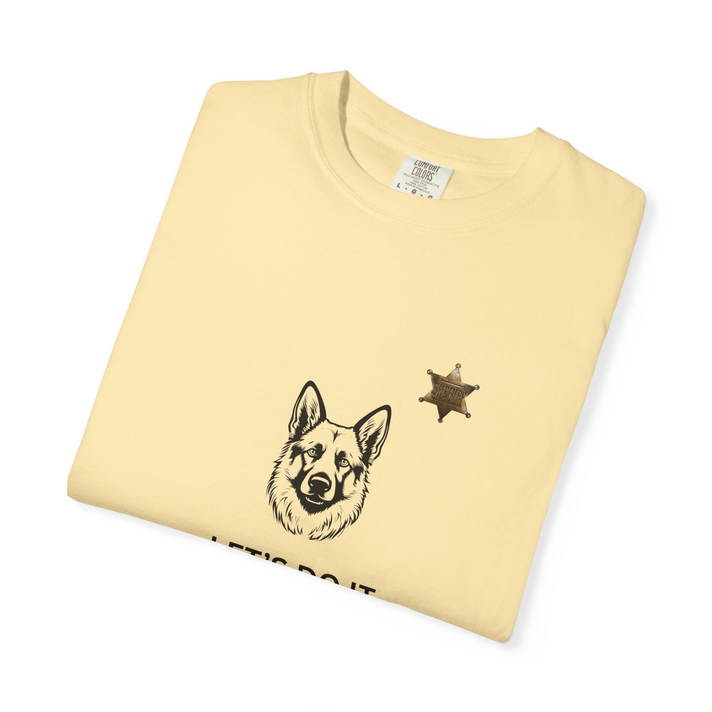Police Dog Garment-Dyed T-Shirt - Lets Do It