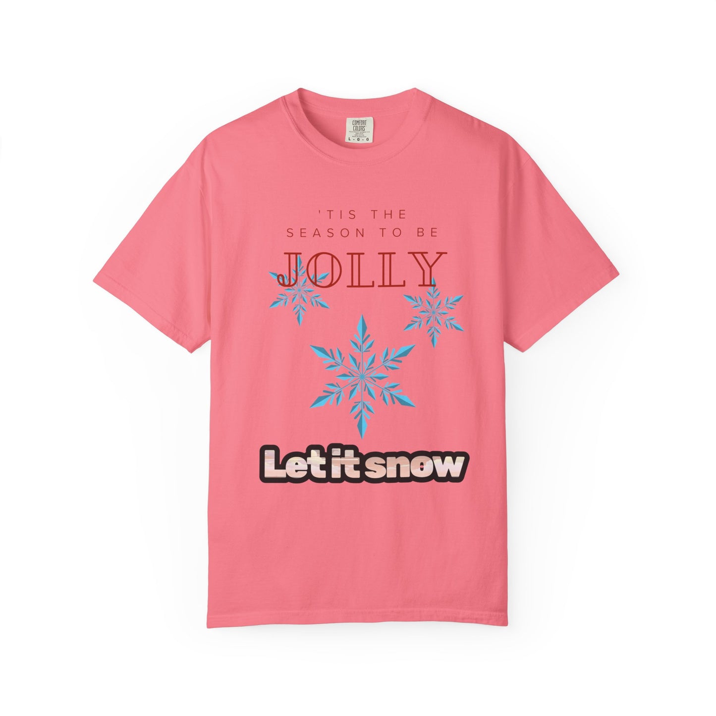 Holiday Season Unisex Garment-Dyed T-shirt - 'Tis the Season to be Jolly Let It Snow