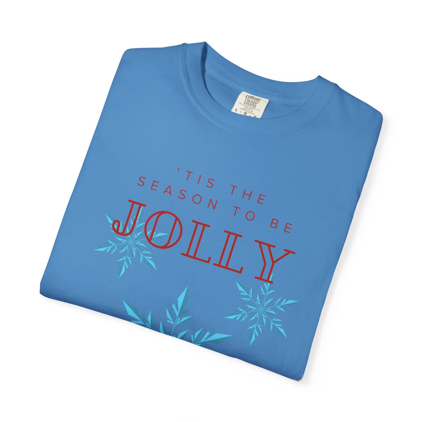 Holiday Season Unisex Garment-Dyed T-shirt - 'Tis the Season to be Jolly Let It Snow