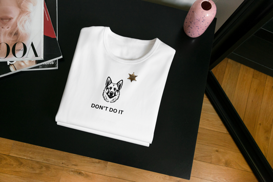 Police Dog Unisex T-shirt - Just don't do it German Shepard