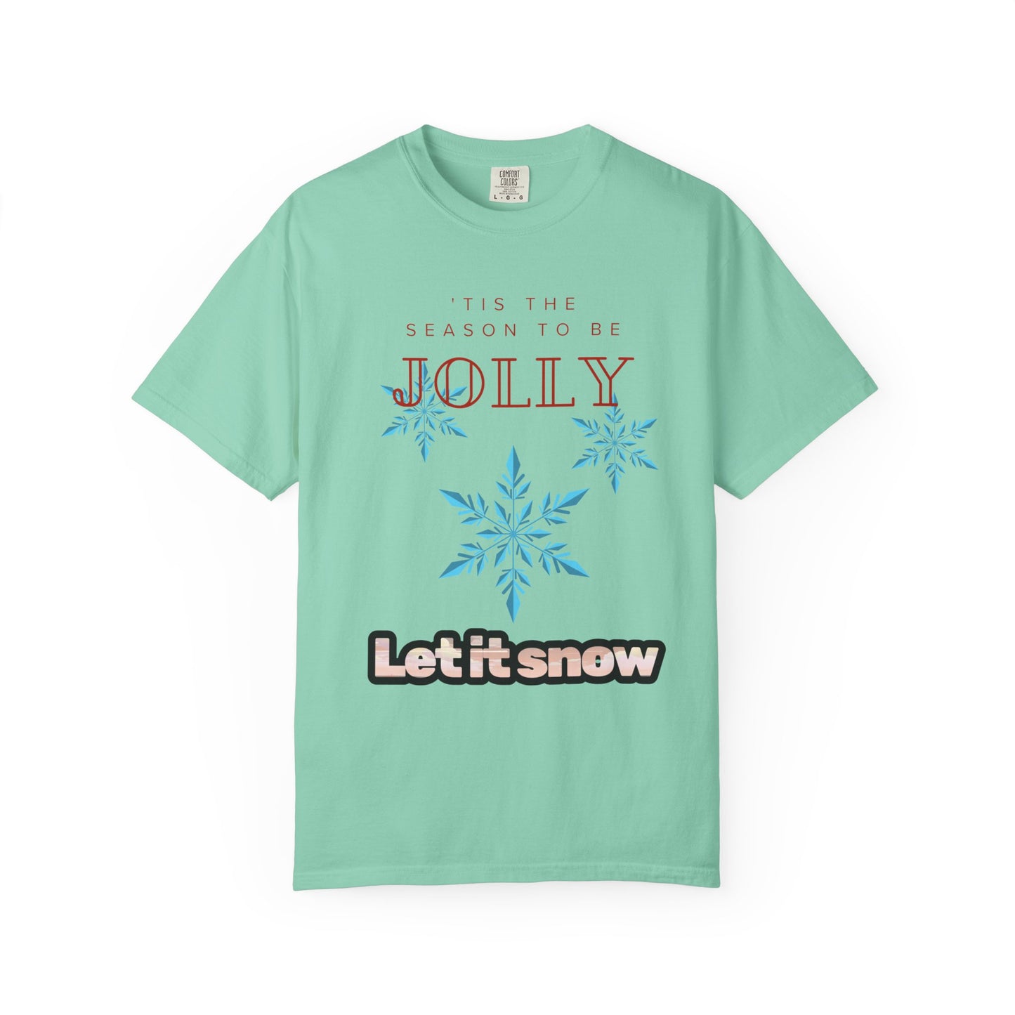 Holiday Season Unisex Garment-Dyed T-shirt - 'Tis the Season to be Jolly Let It Snow